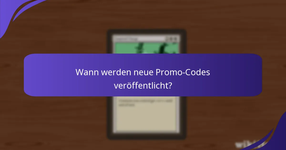 Wann werden neue Promo-Codes veröffentlicht?