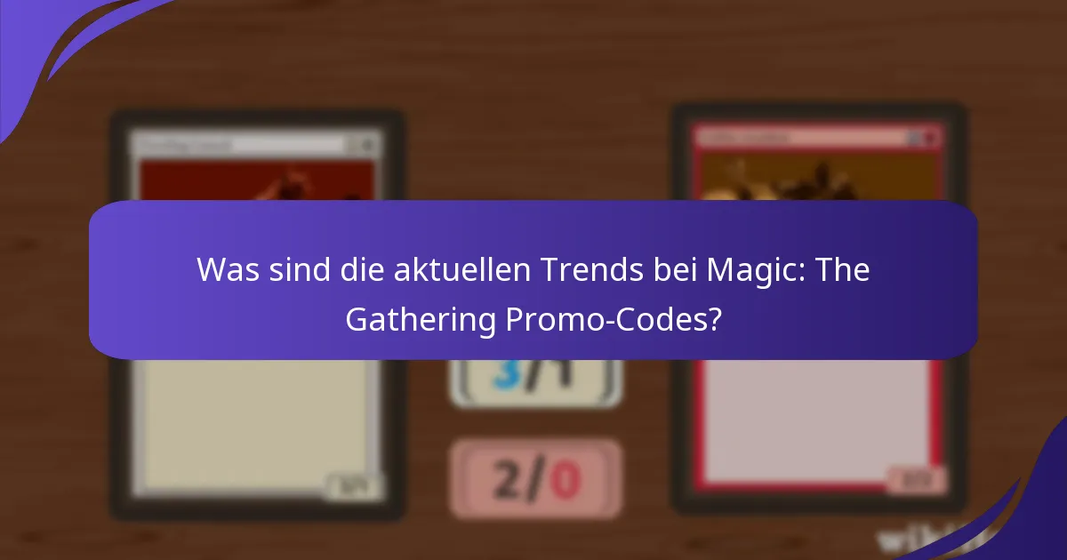 Wie beeinflussen Promo-Codes die Spielerpräferenzen in Magic: The Gathering?