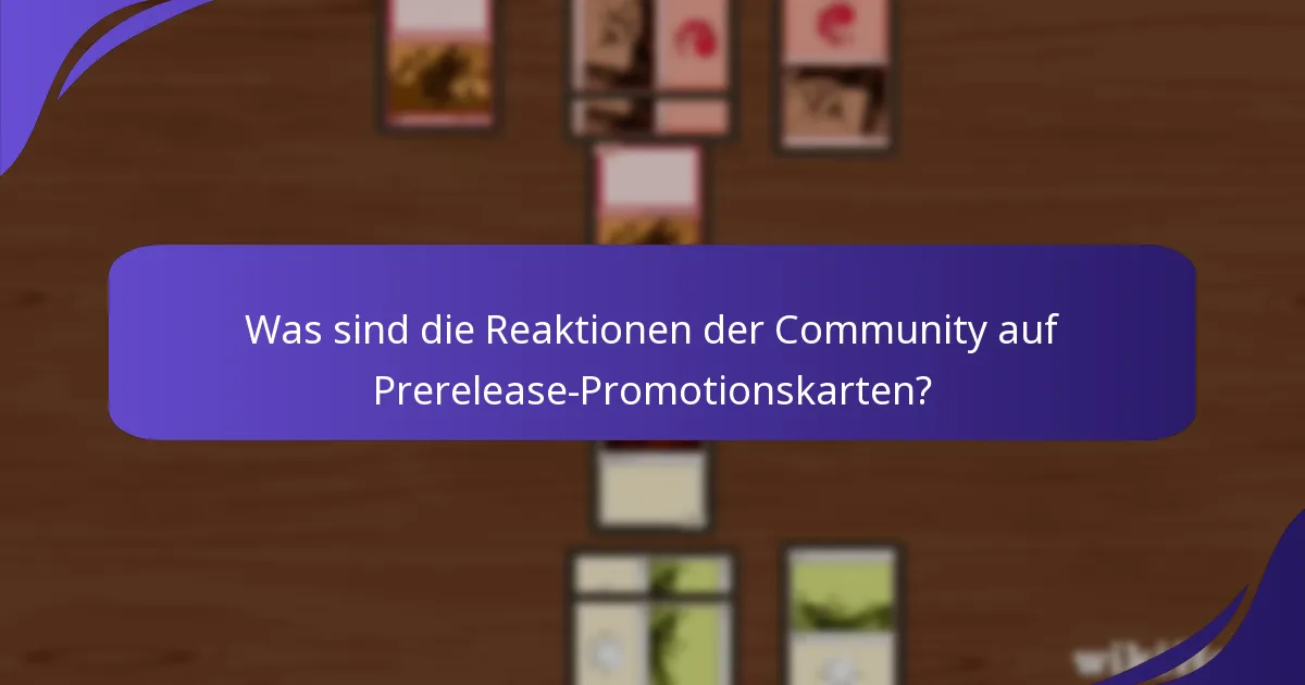 Was sind die Reaktionen der Community auf Prerelease-Promotionskarten?