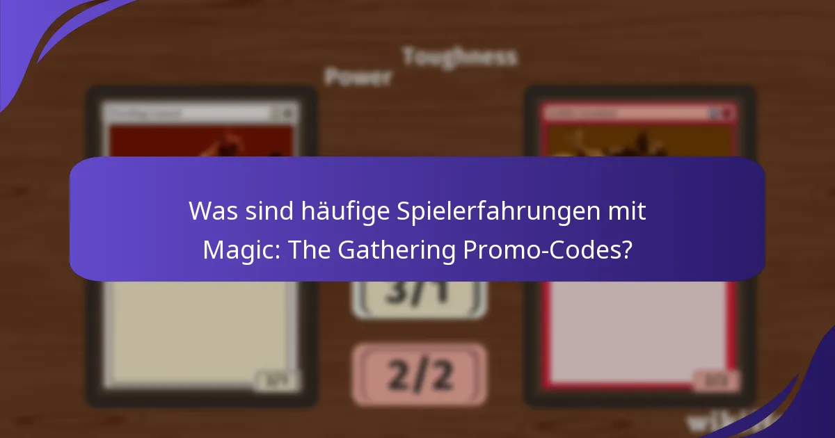 Welche Magic: The Gathering Promo-Codes sind am beliebtesten?