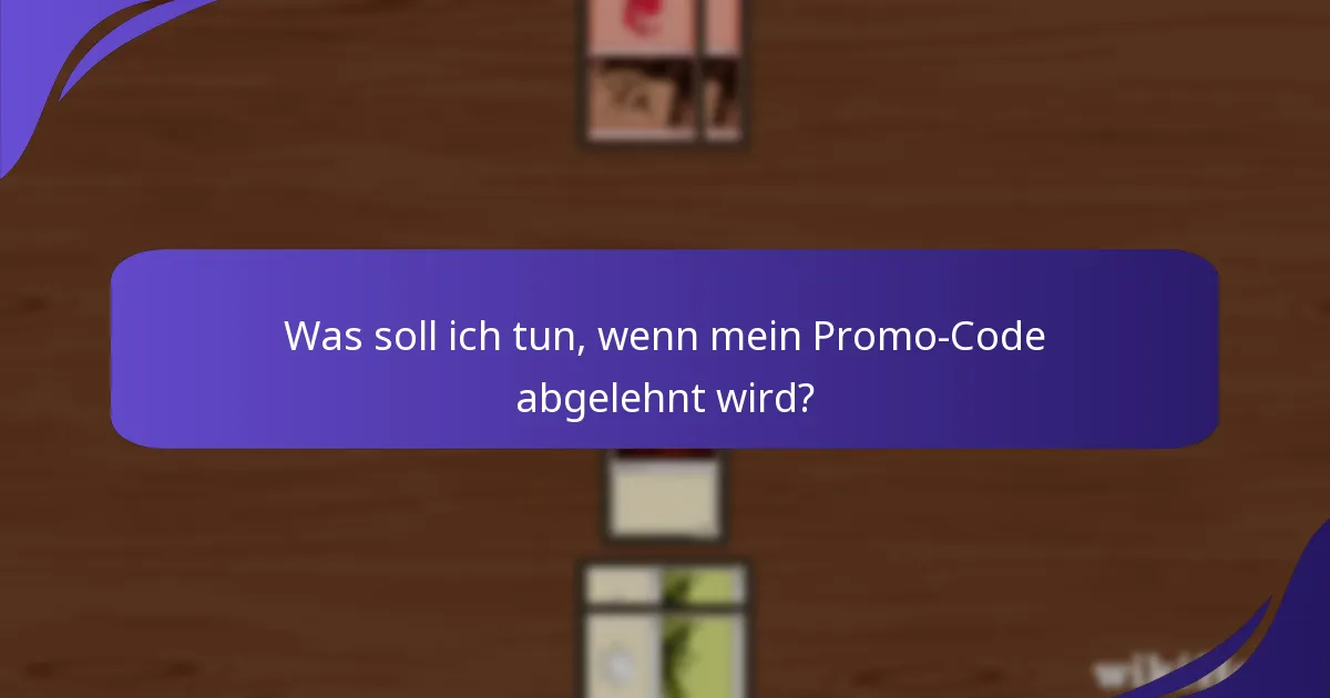 Was soll ich tun, wenn mein Promo-Code abgelehnt wird?