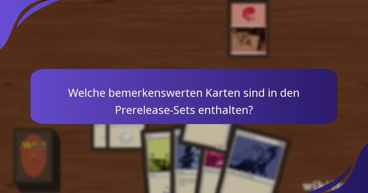 Wie schneiden die neuesten Prerelease-Sets im Vergleich zu früheren Sets ab?