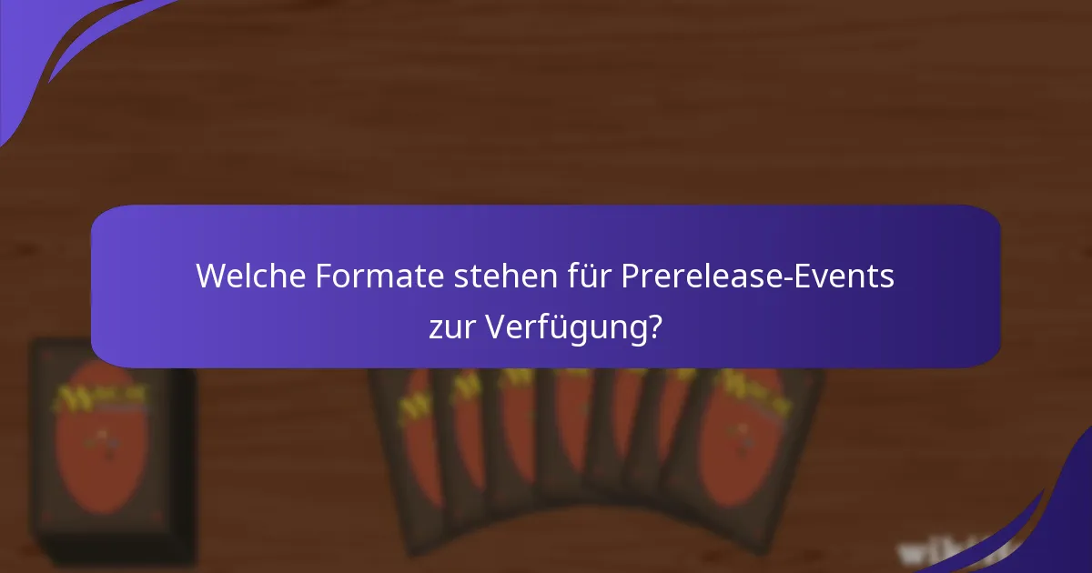 Welche Formate stehen für Prerelease-Events zur Verfügung?