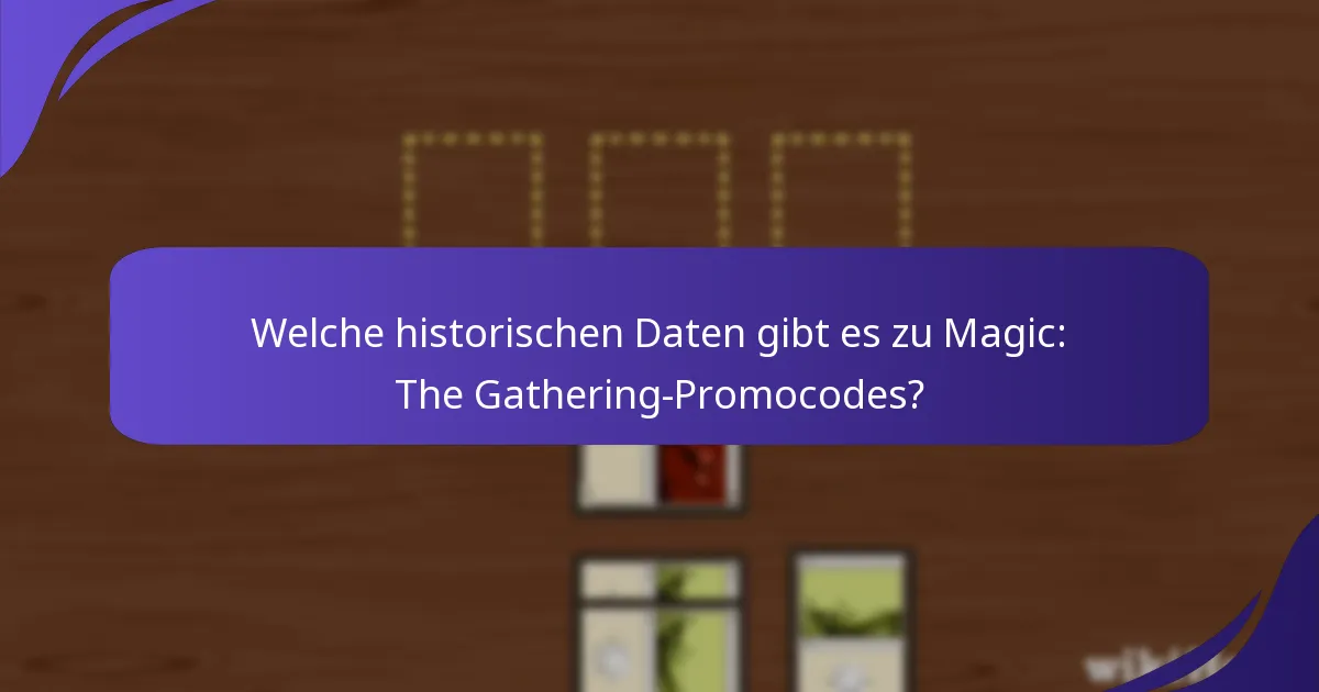 Welche historischen Daten gibt es zu Magic: The Gathering-Promocodes?