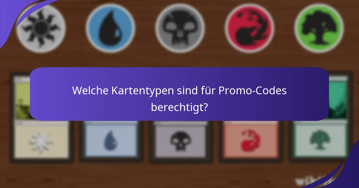 Welche Kartentypen sind für Promo-Codes berechtigt?