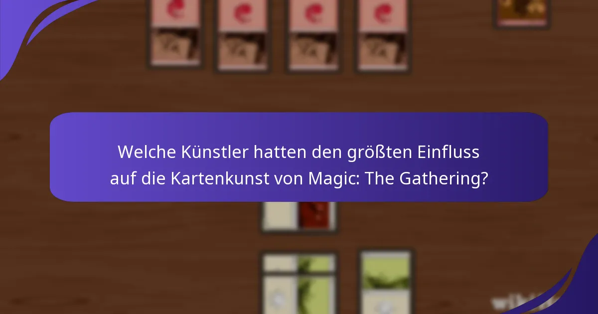 Welche Künstler hatten den größten Einfluss auf die Kartenkunst von Magic: The Gathering?