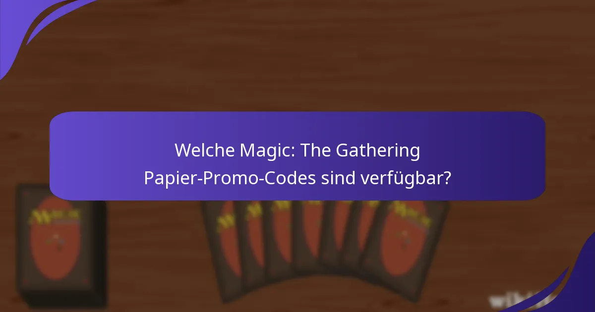 Wie verwendet man Magic: The Gathering Promo-Codes effektiv?
