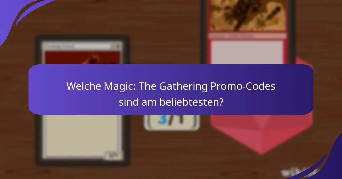 Wie verwende ich Magic: The Gathering Promo-Codes effektiv?