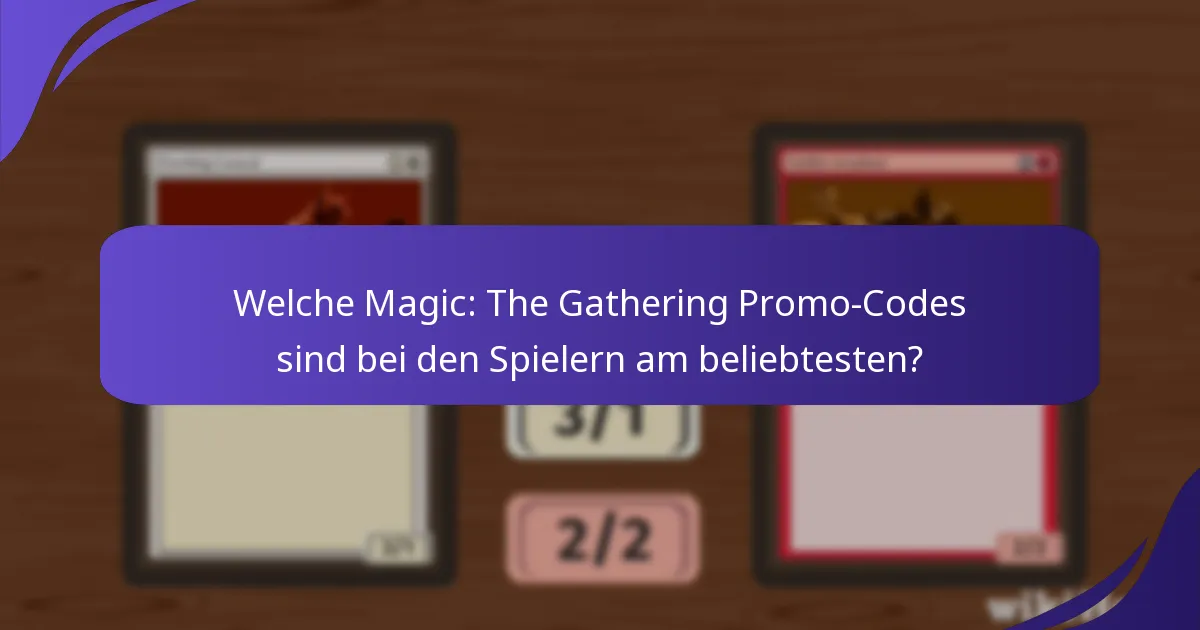 Wie effektiv sind Magic: The Gathering Promo-Codes?