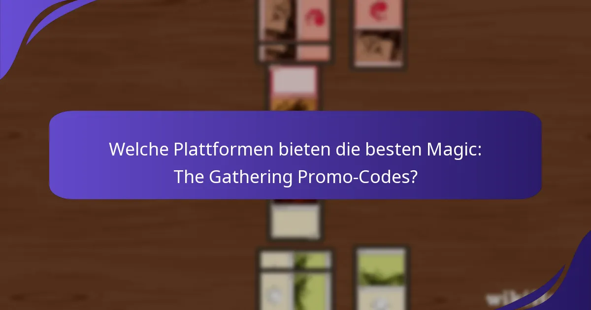 Welchen Einfluss haben Magic: The Gathering Promo-Codes auf den Markt?