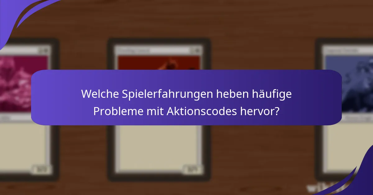 Welche Spielerfahrungen heben häufige Probleme mit Aktionscodes hervor?