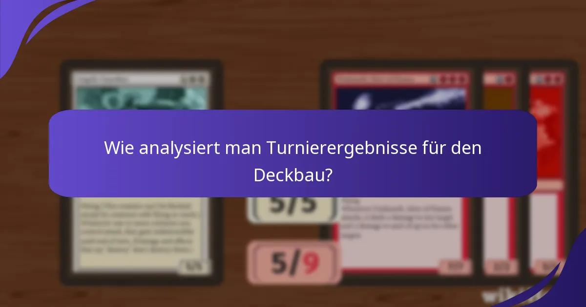 Wie analysiert man Turnierergebnisse für den Deckbau?