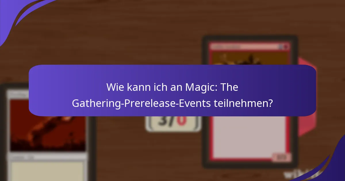Wie kann ich an Magic: The Gathering-Prerelease-Events teilnehmen?
